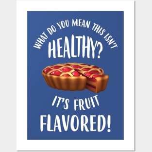 This Isn't Health? But It's Fruit Flavored! Posters and Art